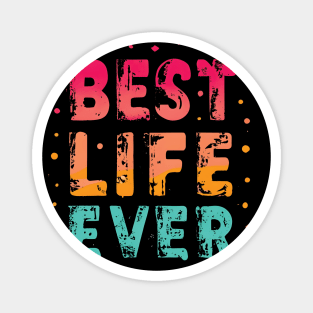 Best Life Ever Magnet